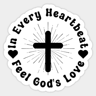 In Every Heartbeat, Feel God's Love, Christian Quote, Religious , Christian Sticker